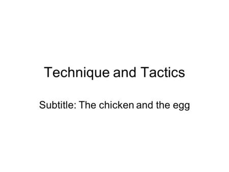 Subtitle: The chicken and the egg