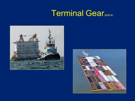 Terminal Gear (9/2014). Lesson Objectives State applicable reference materials related to terminal gear on board an Uninspected Towing Vessel (UTV) Determine.