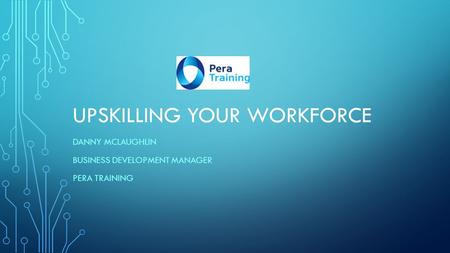 Upskilling your workforce