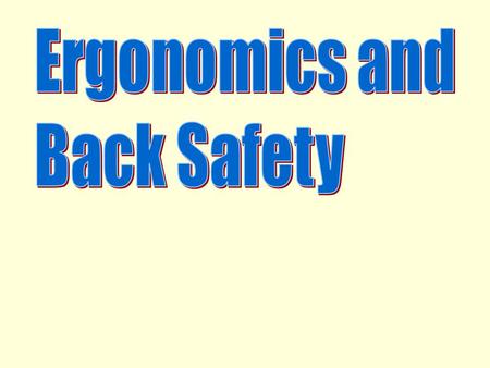 Ergonomics and Back Safety.