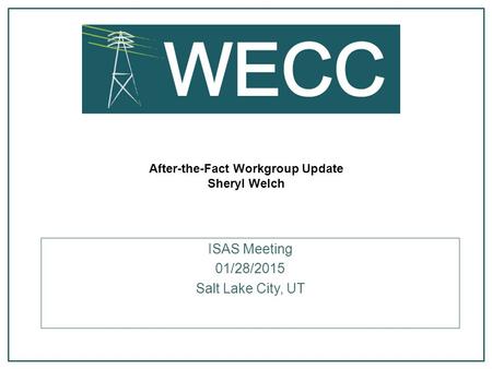 After-the-Fact Workgroup Update Sheryl Welch ISAS Meeting 01/28/2015 Salt Lake City, UT.