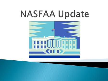 Washington Political Climate Review of Fiscal Cliff Triggers NASFAA Proactive Policy Advocacy & You Questions?