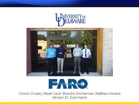 Connor O’Leary, Micah Uzuh, Brandon Zimmerman, Matthew Howard Advisor: Dr. Dyer Harris.