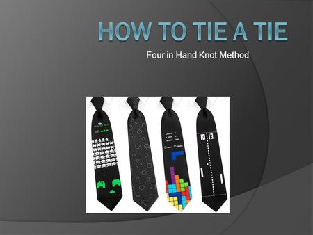 Four in Hand Knot Method. Table Of Contents i. Introduction ii. The Process iii. FAQ’s iv. References.