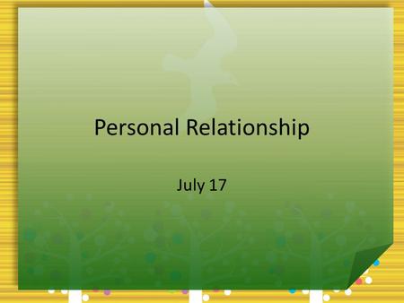 Personal Relationship July 17. Think About It … What are some symbols of freedom? Today  we look at spiritual freedom We consider how to build it through.