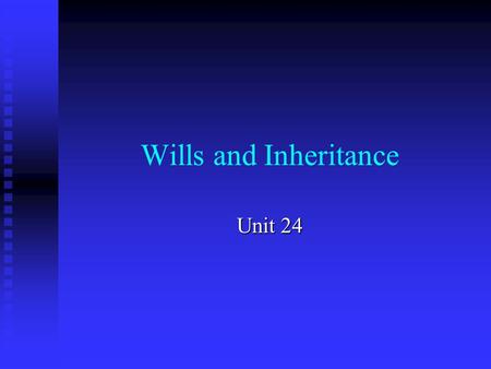 Wills and Inheritance Unit 24. Preview Definitions: inheritance, will Definitions: inheritance, will Conditions for a valid will: form, substance Conditions.