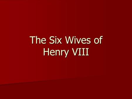The Six Wives of Henry VIII. Who was Henry VIII? Henry Tudor, named after his father, Henry VII, was born by Elizabeth of York June 28, 1491 in Greenwich.