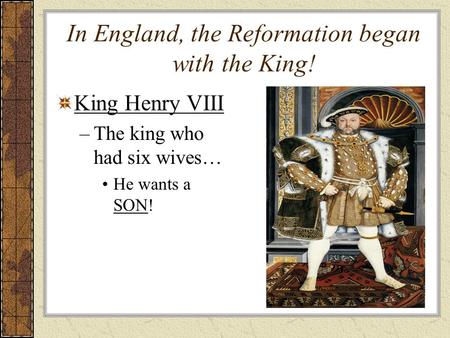 In England, the Reformation began with the King!