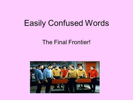 Easily Confused Words The Final Frontier!. there (adverb) in that place Example: You will find the secret treasure hidden over there, underneath the weeping.