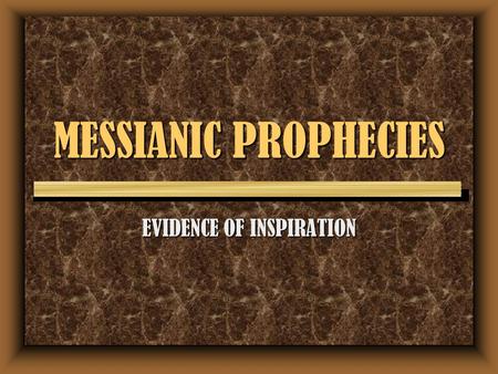 MESSIANIC PROPHECIES EVIDENCE OF INSPIRATION. 2 2 Timothy 3:16 All Scripture is given by inspiration of God, and is profitable for doctrine, for reproof,