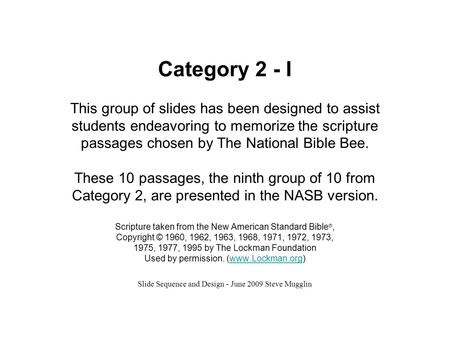 Category 2 - I This group of slides has been designed to assist students endeavoring to memorize the scripture passages chosen by The National Bible Bee.