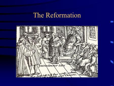 The Reformation. Conflict in the Catholic Church Abuses in the church: *Worldliness of Renaissance popes *Poorly educated lower clergy - some illiterate.