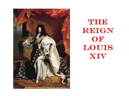 The Reign of Louis XIV. Louis XIV Comes to Power Louis XIV believed that he and the state were one and the same – “L’etat, c’est moi” = “I am the state”