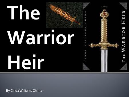 By Cinda Williams Chima. The Title: The Warrior Heir The Author: Cinda Williams Chima Number of Pages: 426 Genre: Fantasy-Action Year Published: 2006.