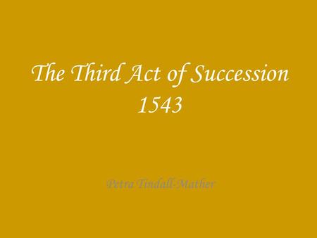 The Third Act of Succession 1543 Petra Tindall-Mather.