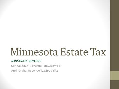 Minnesota Estate Tax Cori Calhoun, Revenue Tax Supervisor