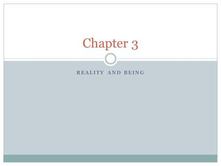 REALITY AND BEING Chapter 3. What is real? Metaphysics attempts to answer the question: What is real? Are spirits real? Is power real? Is justice real?