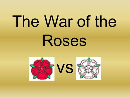 The War of the Roses vs. Edward III King of England from 1327 until his death in 1377. Edward transformed England into one of Europe’s most formidable.