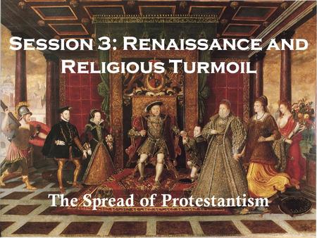 Session 3: Renaissance and Religious Turmoil