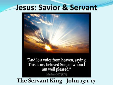The Servant King John 13:1-17. Oct 4, 2014 Prayer Requests Dick Edwards family – Comfort in grief Dolores & the Sloan Family – Comfort in grief Danny,