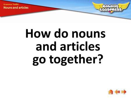 How do nouns and articles go together? Grammar Toolkit.