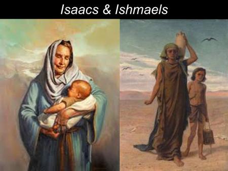Isaacs & Ishmaels. The next day John saw Jesus coming toward him and said, “Behold, the Lamb of God, who takes away the sin of the world!” John 1:29 2.