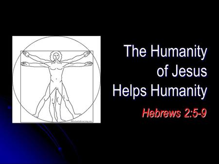 The Humanity of Jesus Helps Humanity