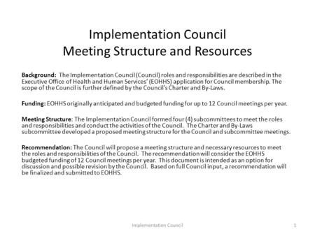 Implementation Council Meeting Structure and Resources Background: The Implementation Council (Council) roles and responsibilities are described in the.