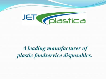 A leading manufacturer of plastic foodservice disposables.