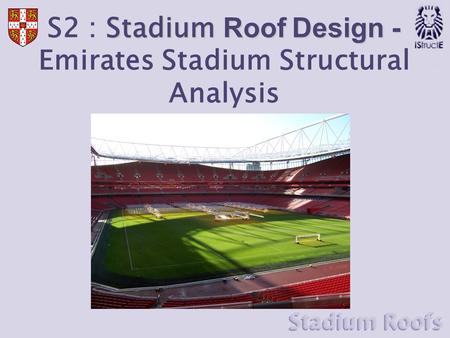 Stadium Roof Design - S2 : Stadium Roof Design - Emirates Stadium Structural Analysis.