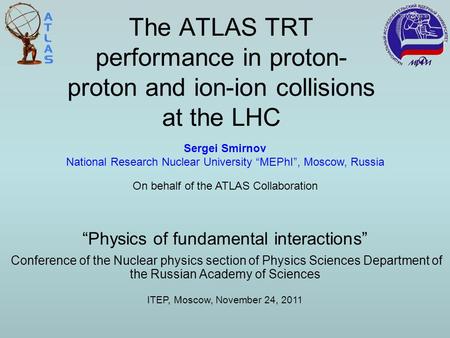 The ATLAS TRT performance in proton- proton and ion-ion collisions at the LHC Conference of the Nuclear physics section of Physics Sciences Department.