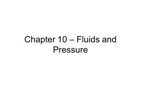 Chapter 10 – Fluids and Pressure. When you drink liquid through a straw, which of the items listed below is primarily responsible for this to work? 60.