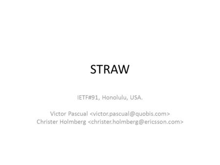 STRAW IETF#91, Honolulu, USA. Victor Pascual Christer Holmberg.
