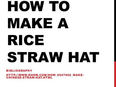 HOW TO MAKE A RICE STRAW HAT BIBLIOGRAPHY  CHINESE-STRAW-HAT.HTML.