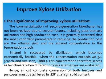 Improve Xylose Utilization 1.The significance of improving xylose utilization: The commercialization of second-generation bioethanol has not been realized.