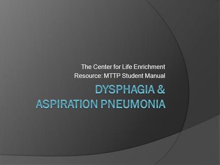 Dysphagia & Aspiration Pneumonia