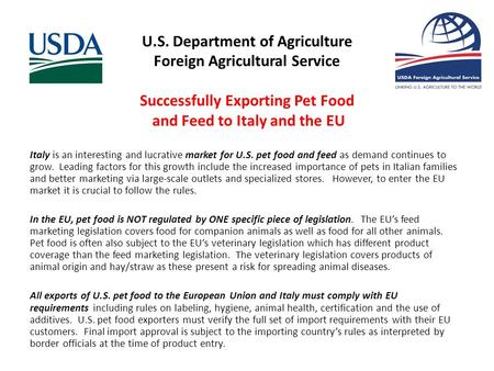 U.S. Department of Agriculture Foreign Agricultural Service Successfully Exporting Pet Food and Feed to Italy and the EU Italy is an interesting and lucrative.