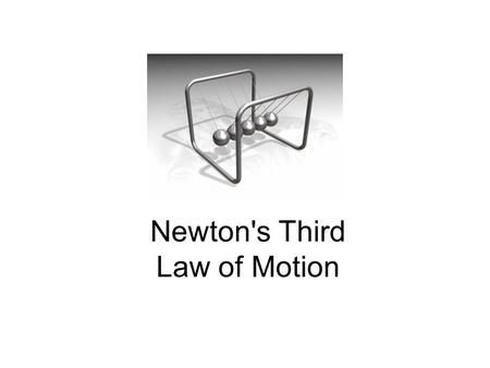 Newton's Third Law of Motion. Third Law - to every action force, there is an equal and opposite reaction *when you jump on a trampoline, you exert a downward.