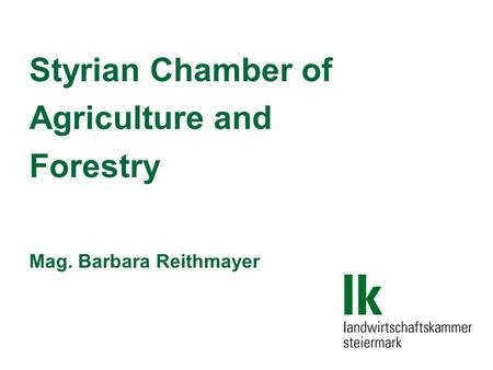 Styrian Chamber of Agriculture and Forestry Mag. Barbara Reithmayer.