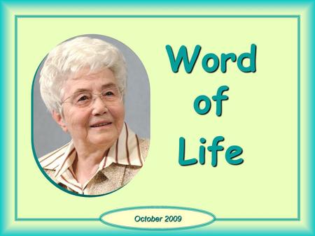 Word of Life October 2009 “By standing firm you will win true life for yourselves” (Lk 21,19)