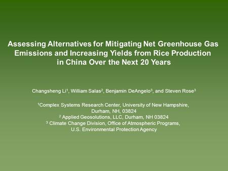 Assessing Alternatives for Mitigating Net Greenhouse Gas Emissions and Increasing Yields from Rice Production in China Over the Next 20 Years Changsheng.