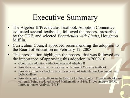 1 Executive Summary The Algebra II/Precalculus Textbook Adoption Committee evaluated several textbooks, followed the process prescribed by the CDE, and.