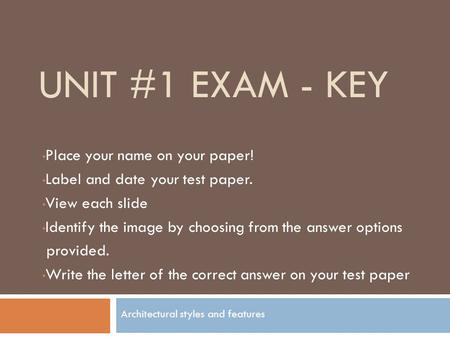 UNIT #1 EXAM - KEY Place your name on your paper! Label and date your test paper. View each slide Identify the image by choosing from the answer options.