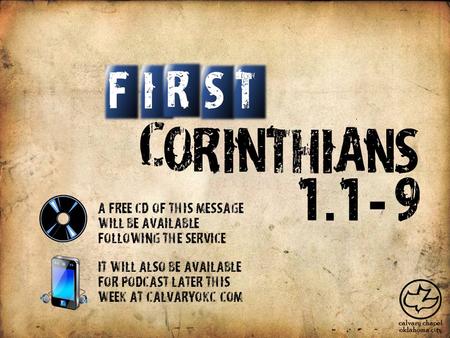 C O R I N T H I A S N IT S F R 1. 19 - A free CD of this message will be available following the service It will also be available for podcast later this.