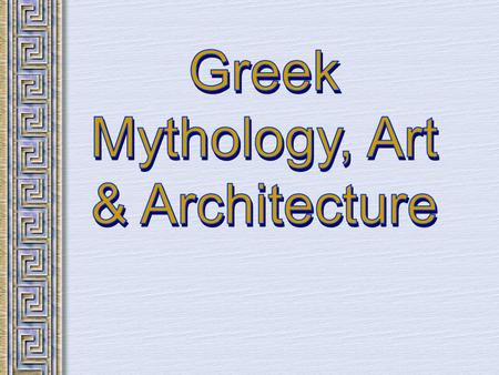 Greek Mythology The Greeks believed inThe Greeks believed in many gods and goddesses many gods and goddesses All of the Greek gods/goddesses were later.