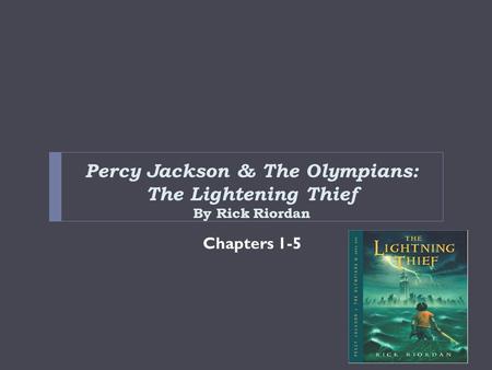 Percy Jackson & The Olympians: The Lightening Thief By Rick Riordan Chapters 1-5.