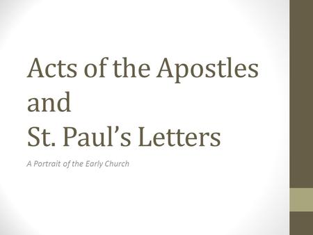 Acts of the Apostles and St. Paul’s Letters A Portrait of the Early Church.
