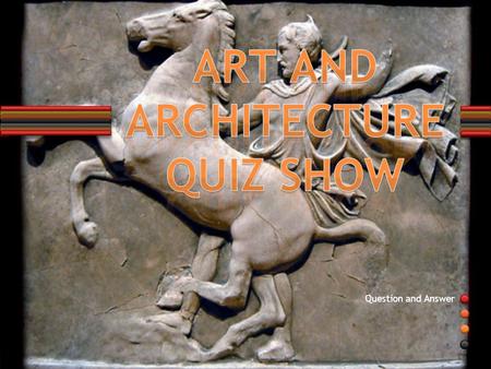 Question and Answer. TRUE or FALSE? Art was religious in the Ancient Greek times.