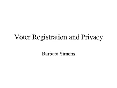 Voter Registration and Privacy Barbara Simons. False Positives Financial Services Technology Consortium credit card fraud analysis –500,000 samples, 100,000.