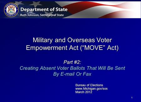 Military and Overseas Voter Empowerment Act (“MOVE” Act) Part #2: Creating Absent Voter Ballots That Will Be Sent By E-mail Or Fax Bureau of Elections.